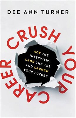 Crush Your Career: Ace The Interview, Land The Job, And Launch Your Future-..
