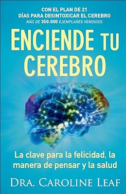 Enciende Tu Cerebro: La Clave Para La Felicidad, La Manera De Pensar Y La Salud-..