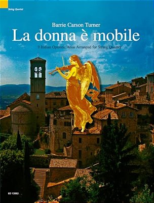 La Donna E Mobile - 9 Italian Opera Arias Arranged For String Quartet: Score And Parts-..