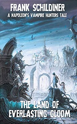 The Land Of Everlasting Gloom: Napoleon's Vampire Hunters 3-..