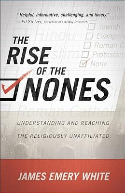 Rise Of The Nones: Understanding And Reaching The Religiously Unaffiliated-..