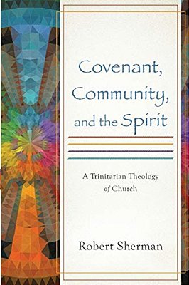 Covenant, Community, And The Spirit-..