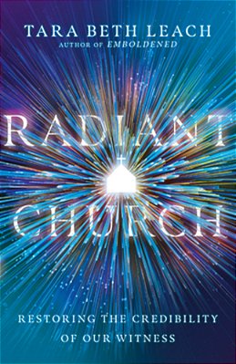 Radiant Church: Restoring The Credibility Of Our Witness-..