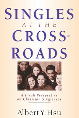 Singles At The Crossroads: A Fresh Perspective On Christian Singleness-..