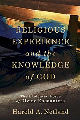 Religious Experience And The Knowledge Of God: The Evidential Force Of Divine Encounters-..