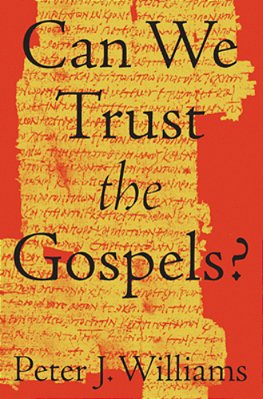 Can We Trust The Gospels?-..