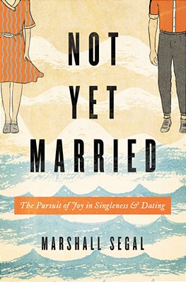 Not Yet Married: The Pursuit Of Joy In Singleness And Dating-..