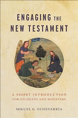 Engaging The New Testament: A Short Introduction For Students And Ministers-..