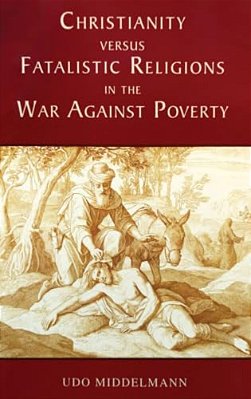 Christianity Versus Fatalistic Religions In The War Against Poverty-..