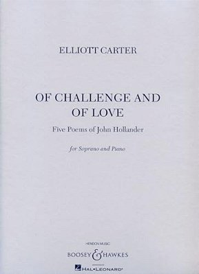 Of Challenge And Of Love: Five Poems Of John Hollander Soprano And Piano-..