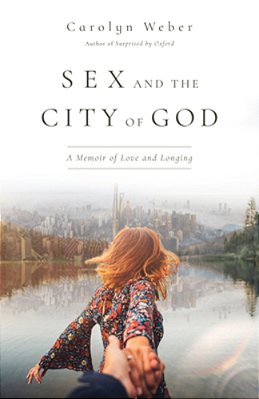 Sex And The City Of God: A Memoir Of Love And Longing-..