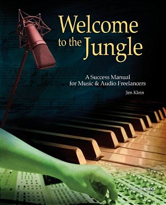 Welcome To The Jungle: A Success Manual For Music And Audio Freelancers-..
