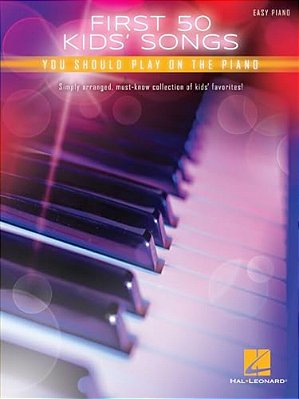 First 50 Kids' Songs You Should Play On The Piano-..