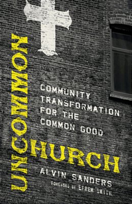 Uncommon Church: Community Transformation For The Common Good-..