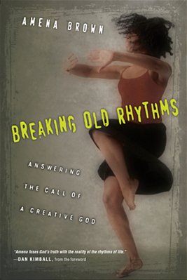 Breaking Old Rhythms: Answering The Call Of A Creative God-..