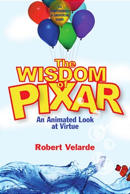 The Wisdom Of Pixar: An Animated Look At Virtue-..