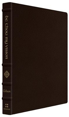 Be Thou My Vision: A Liturgy For Daily Worship (Gift Edition)-..