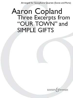 Three Excerpts From Our Town And Simple Gifts: Arranged For Saxophone Quartet (Satb) By Paul Cohen Score And Parts-..