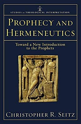 Prophecy And Hermeneutics: Toward A New Introduction To The Prophets-..
