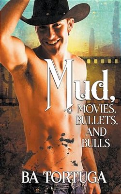 Mud, Movies, Bullets, And Bulls-..