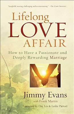 Lifelong Love Affair: How To Have A Passionate And Deeply Rewarding Marriage-..
