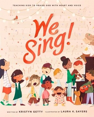 We Sing!: Teaching Kids To Praise God With Heart And Voice-..