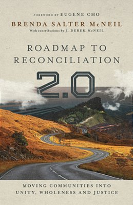 Roadmap To Reconciliation 2.0: Moving Communities Into Unity, Wholeness And Justice-..