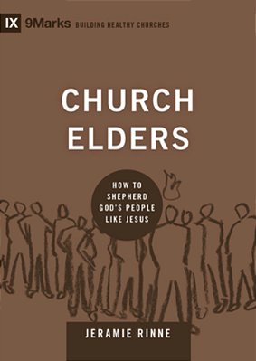 Church Elders: How To Shepherd God's People Like Jesus-..