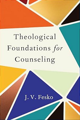 Theological Foundations For Counseling-..