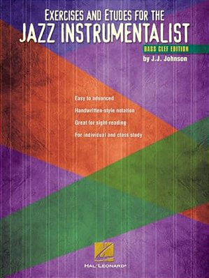 Exercises And Etudes For The Jazz Instrumentalist Bass Clef Edition Jazz Practice Songbook For Trombone And Bass Instruments Progressive Etudes And Im-..