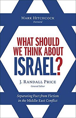 What Should We Think About Israel?: Separating Fact From Fiction In The Middle East Conflict-..