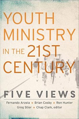Youth Ministry In The 21St Century: Five Views-..