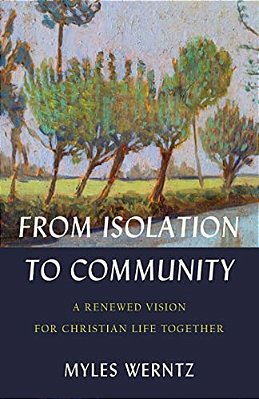 From Isolation To Community: A Renewed Vision For Christian Life Together-..