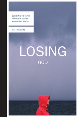 Losing God: Clinging To Faith Through Doubt And Depression-..