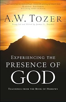 Experiencing The Presence Of God: Teachings From The Book Of Hebrews-..