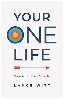 Your One Life: Own It. Live It. Love It. -..