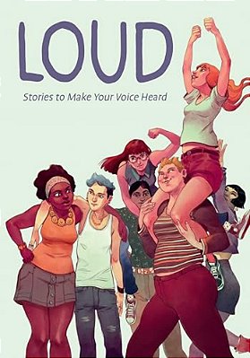Loud: Stories To Make Your Voice Heard-..