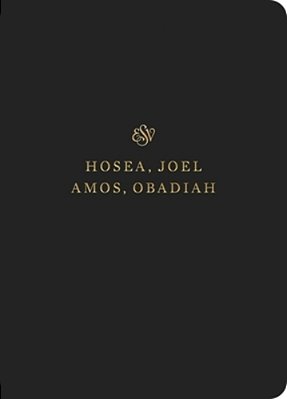 Esv Scripture Journal: Hosea, Joel, Amos, And Obadiah (Paperback)-..