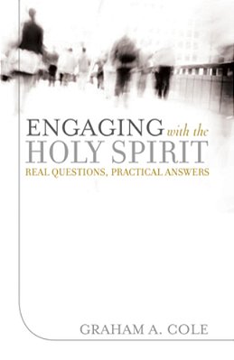 Engaging With The Holy Spirit: Real Questions, Practical Answers-..