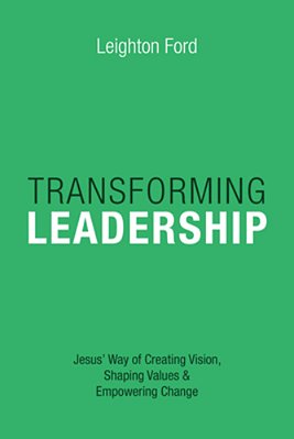 Transforming Leadership: Jesus' Way Of Creating Vision, Shaping Values Empowering Change-..