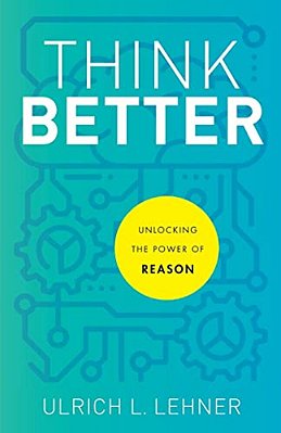 Think Better: Unlocking The Power Of Reason-..