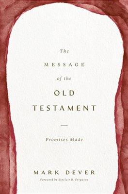 The Message Of The Old Testament: Promises Made-..