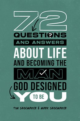 72 Questions (And Answers) About Life And Becoming The Man God Designed You To Be-..