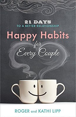Happy Habits For Every Couple: 21 Days To A Better Relationship-..