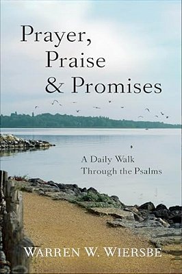 Prayer, Praise & Promises: A Daily Walk Through The Psalms-..