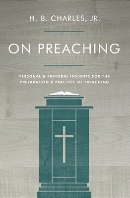 On Preaching: Personal & Pastoral Insights For The Preparation & Practice Of Preaching-..