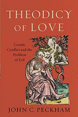 Theodicy Of Love: Cosmic Conflict And The Problem Of Evil-..