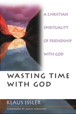 Wasting Time With God: A Christian Spirituality Of Friendship With God-..