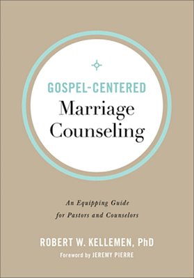 Gospel-Centered Marriage Counseling: An Equipping Guide For Pastors And Counselors-..