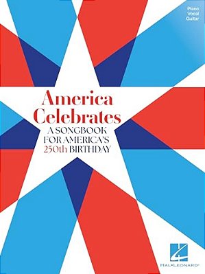 America Celebrates - A Songbook For America's 250Th Birthday - Piano/Vocal/guitar-..